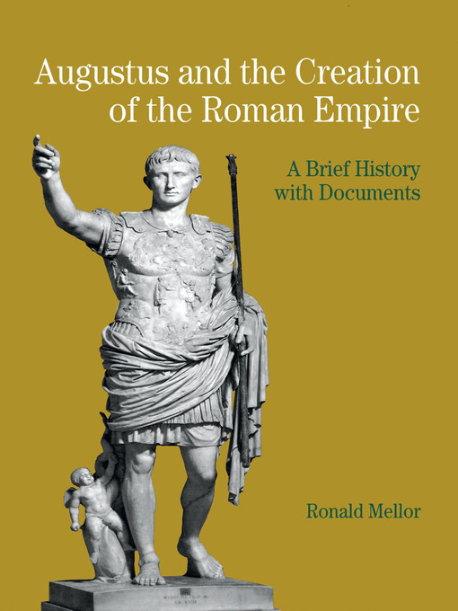 Title details for Augustus and the Creation of the Roman Empire by Ronald Mellor - Wait list